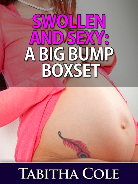 Swollen and Sexy: A Big Bump Boxset (Teenage Virgin BDSM Breeding and Impregnation Erotica)