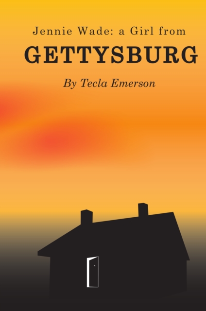 Jennie Wade: A Girl from Gettysburg