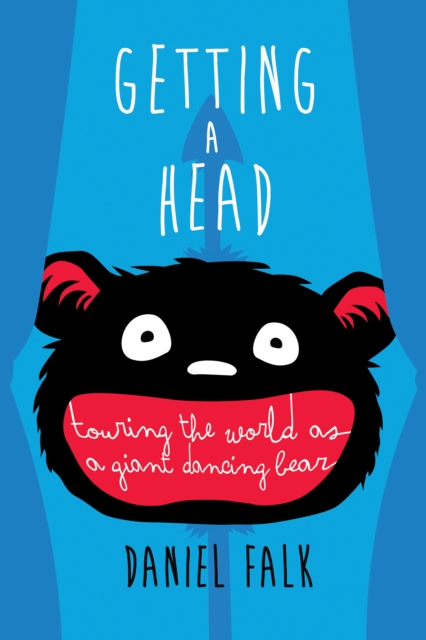 Getting a Head: Touring the World as a Giant Dancing Bear