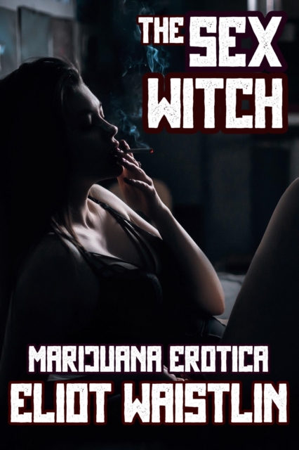 Sex Witch: Marijuana Erotica