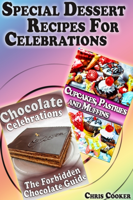 Special Dessert Recipes For Celebrations