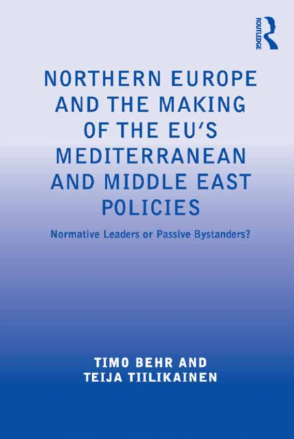 Northern Europe and the Making of the EU's Mediterranean and Middle East Policies
