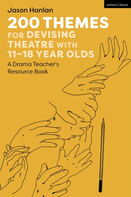 200 Themes for Devising Theatre with 11 18 Year Olds