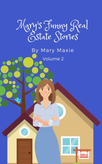 Mary's Funny Real Estate Stories: Volume 2
