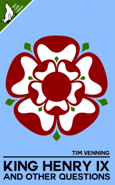 King Henry IX? and other questions