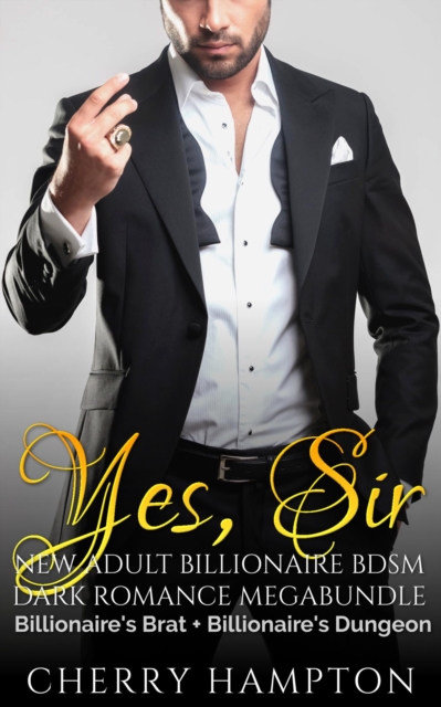 Yes, Sir: New Adult Billionaire BDSM Dark Romance Megabundle