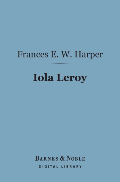 Iola Leroy (Barnes & Noble Digital Library)