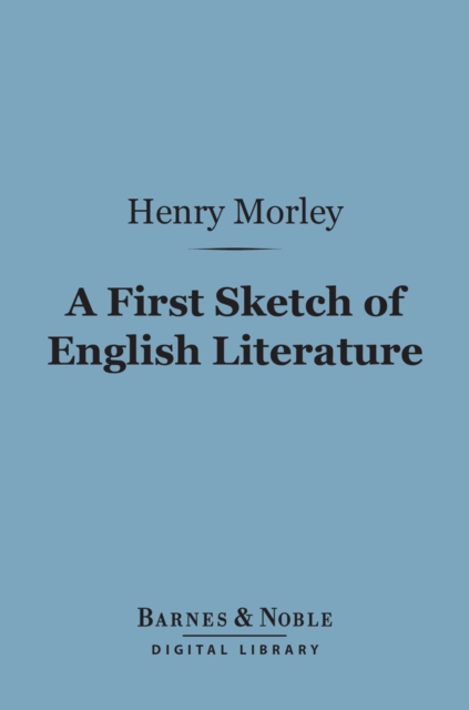 First Sketch of English Literature (Barnes & Noble Digital Library)