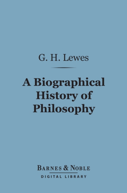 Biographical History of Philosophy (Barnes & Noble Digital Library)