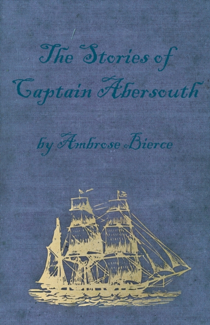 Stories of Captain Abersouth by Ambrose Bierce
