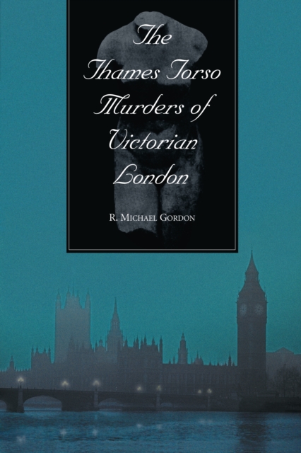 Thames Torso Murders of Victorian London