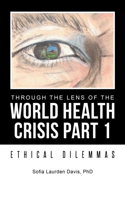 Through the Lens of the World Health Crisis Part 1