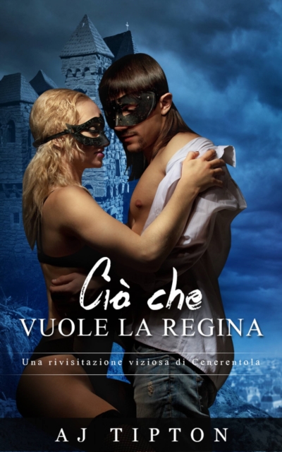 Ciò che vuole la regina: Una rivisitazione viziosa di Cenerentola