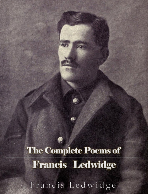 Complete Poems of Francis Ledwidge