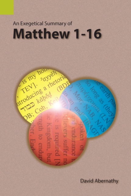 Exegetical Summary of Matthew 1-16