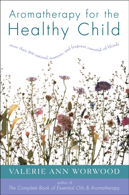 Aromatherapy for the Healthy Child