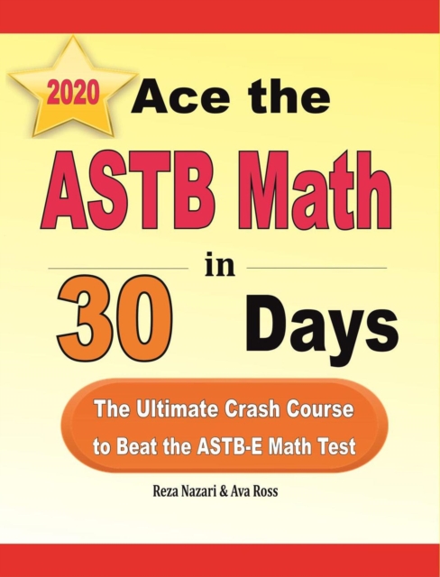 Ace the ASTB Math in 30 Days: The Ultimate Crash Course to Beat the ASTB-E Math Test