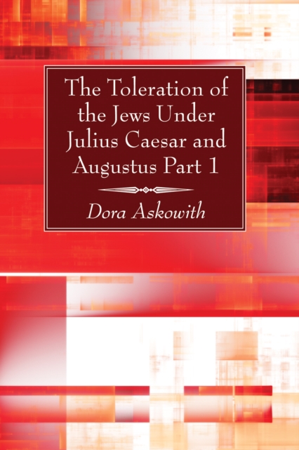 Toleration of the Jews Under Julius Caesar and Augustus Part 1