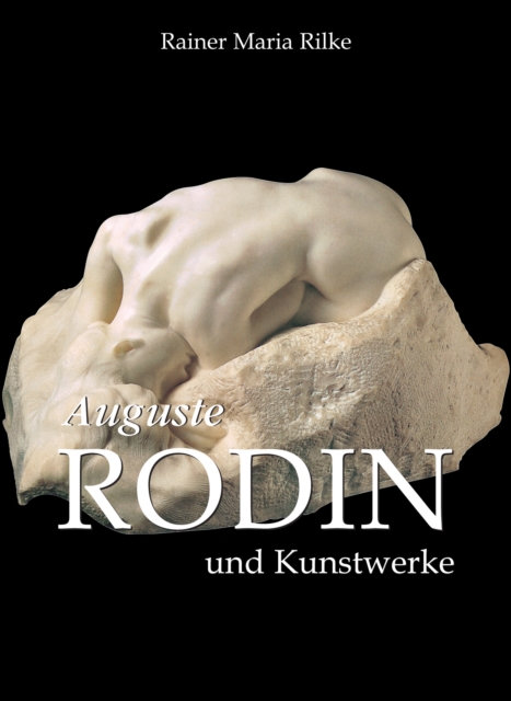Auguste Rodin und Kunstwerke