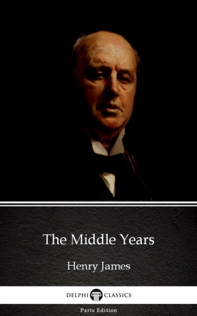 Middle Years by Henry James (Illustrated)