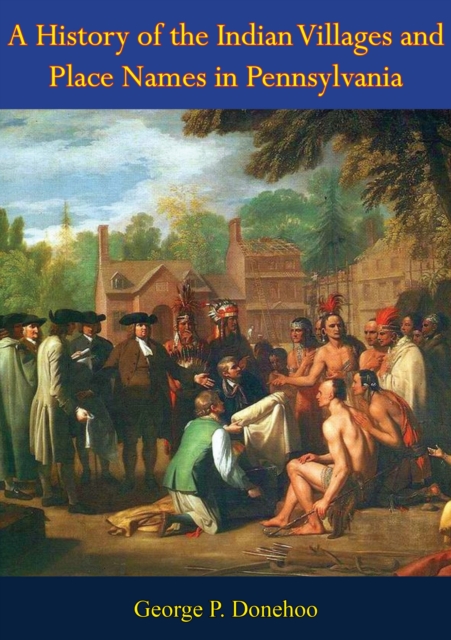History of the Indian Villages and Place Names in Pennsylvania