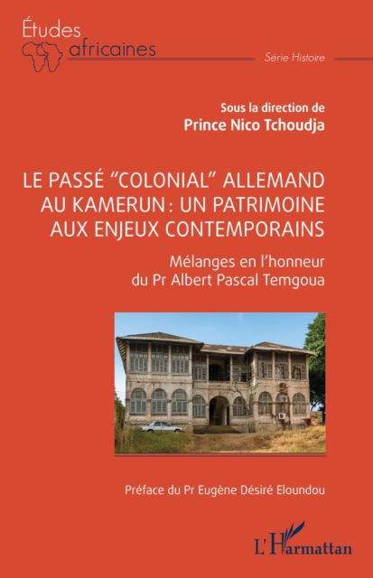 Le passe &quote;colonial&quote; allemand au Kamerun : un patrimoine aux enjeux contemporains