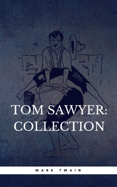 Complete Tom Sawyer (all four books in one volume)