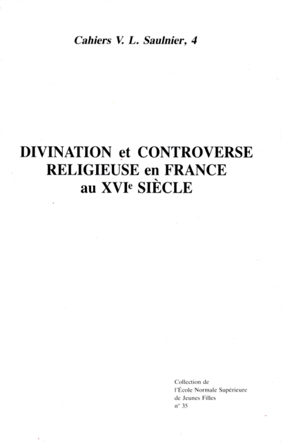 Divination et controverse religieuse en France au XVI<sup>e</sup> siècle