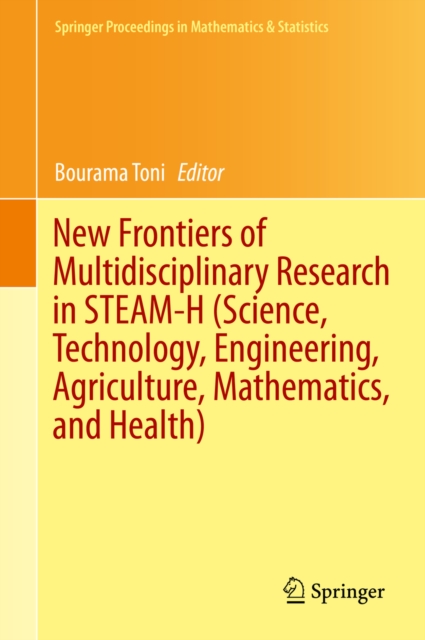 New Frontiers of Multidisciplinary Research in STEAM-H (Science, Technology, Engineering, Agriculture, Mathematics, and Health)