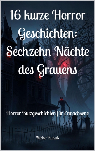 16 kurze Horror Geschichten: Sechzehn Nachte des Grauens