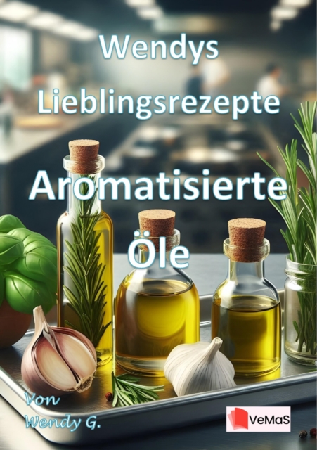 Wendys Lieblingsrezepte - Aromatisierte Ole