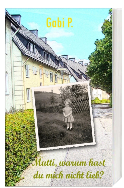 Mutti, warum hast du mich nicht lieb?