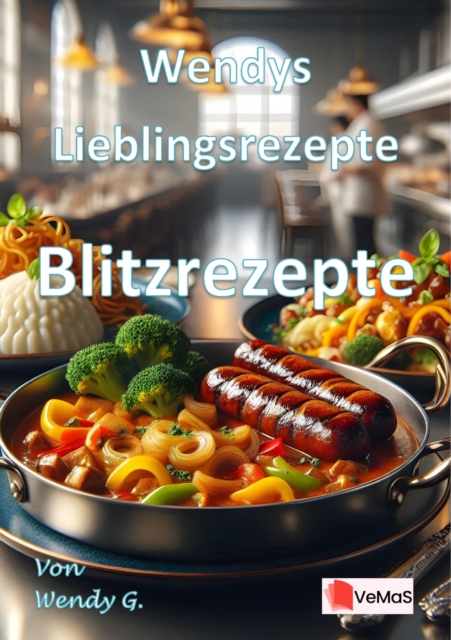 Wendys Lieblingsrezepte - Blitzrezepte