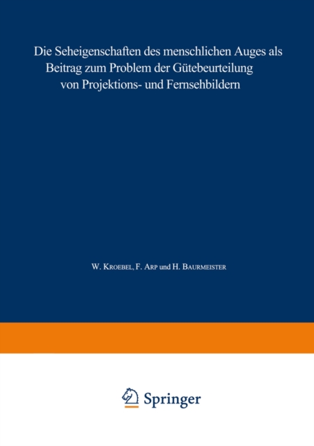 Die Seheigenschaften des menschlichen Auges als Beitrag zum Problem der Gütebeurteilung von Projektions- und Fernsehbildern