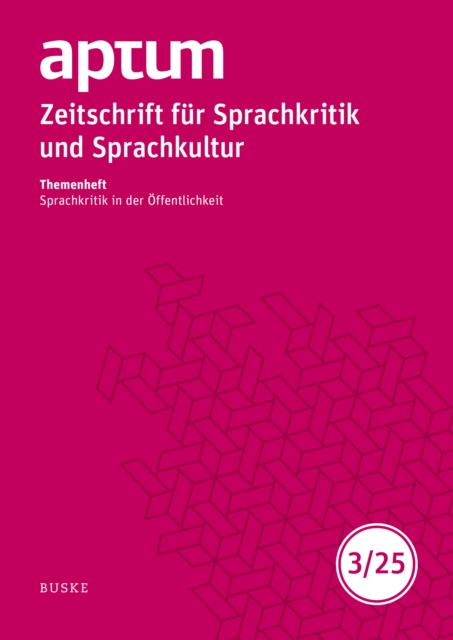 Aptum, Zeitschrift fur Sprachkritik und Sprachkultur 21. Jahrgang. 2025, Heft 3