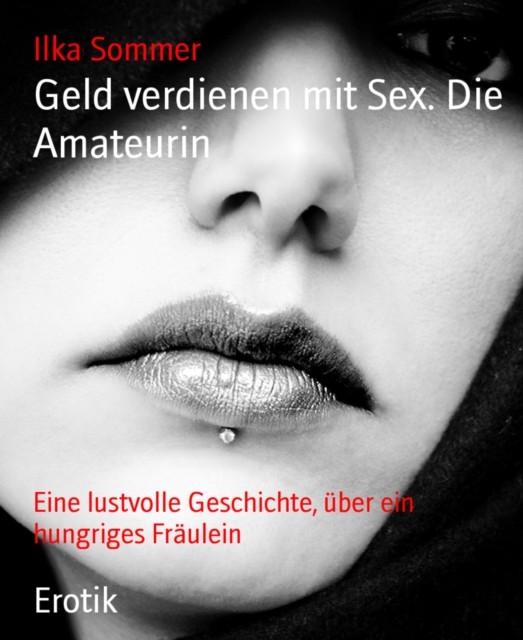 Geld verdienen mit Sex. Die Amateurin