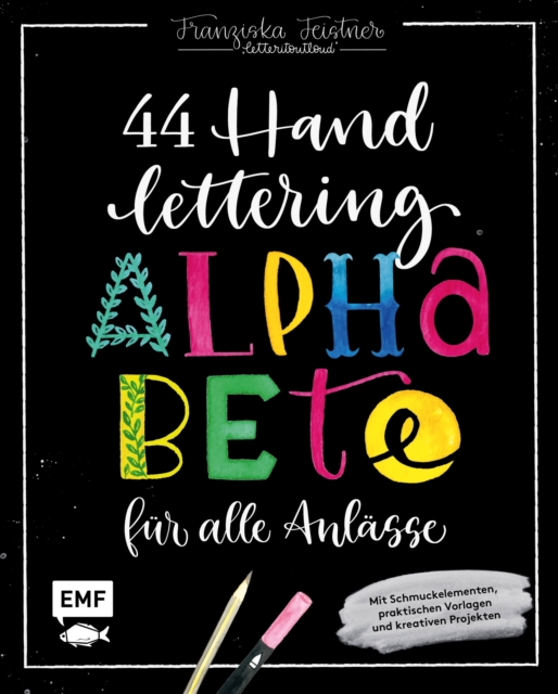 Handlettering – 44 Alphabete für alle Anlässe: Leg los, entdecke deinen Stil!