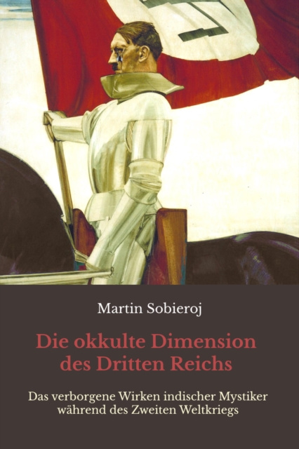 Die okkulte Dimension des Dritten Reichs