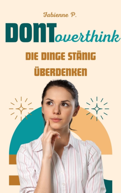 Die Dinge ständig überdenken