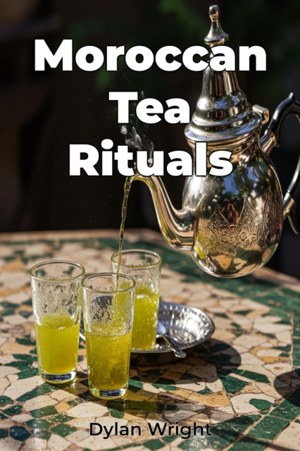 Moroccan Tea Rituals