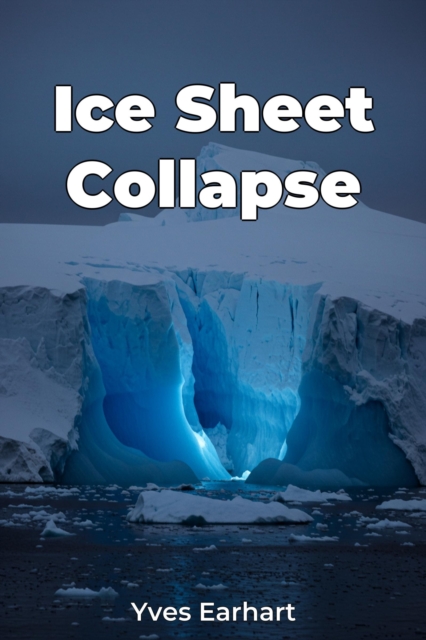 Ice Sheet Collapse