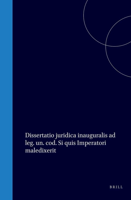 Dissertatio juridica inauguralis ad leg. un. cod. Si quis Imperatori maledixerit