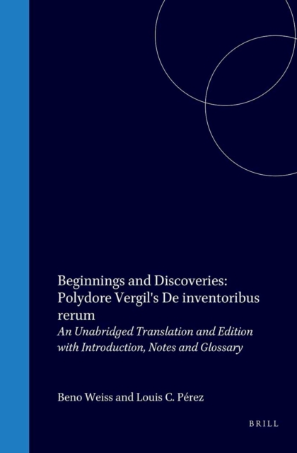 Beginnings and Discoveries: Polydore Vergil's De inventoribus rerum