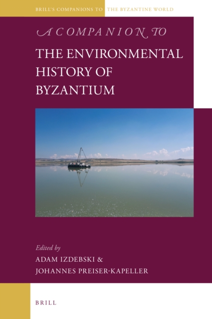 Companion to the Environmental History of Byzantium