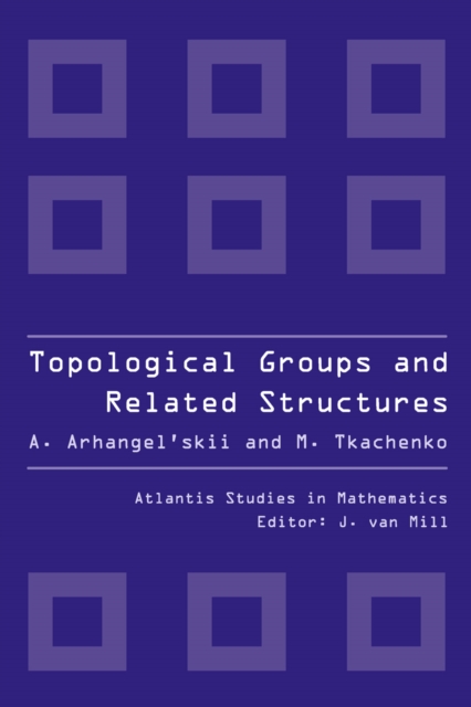 Topological Groups and Related Structures, An Introduction to Topological Algebra.