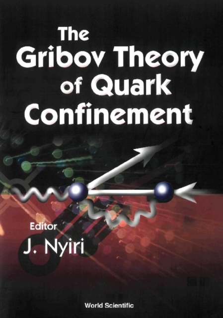 Gribov Theory Of Quark Confinement, The