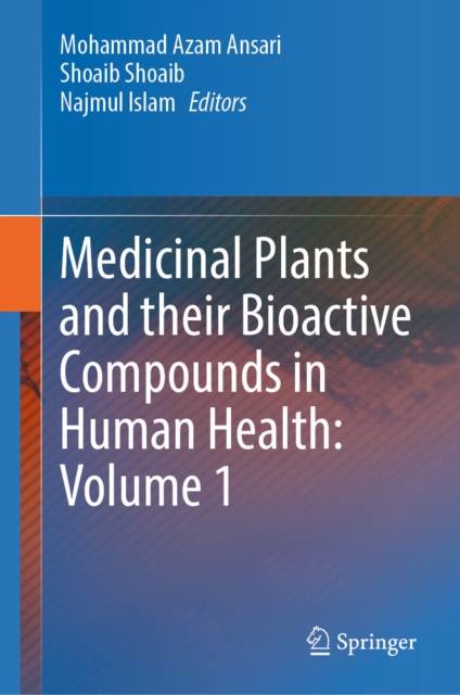 Medicinal Plants and their Bioactive Compounds in Human Health: Volume 1