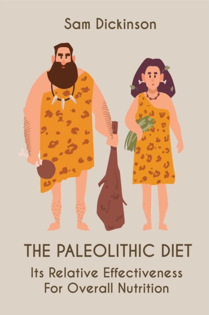 Paleolithic Diet Its Relative Effectiveness  For Overall Nutrition