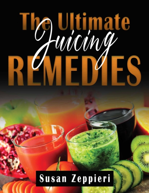 Ultimate Juicing Remedies