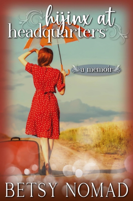 Hijinx at Headquarters (A Memoir)